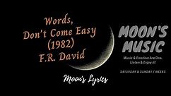 ♪ Words, Don't Come Easy (1982) - F.R. David ♪ | Lyrics | Moon's Music Channel