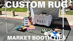 Custom Rug Market Booth Tips! (Flea Market, Swap Meet, etc.)