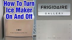 How To Turn Ice Maker On & Off – Frigidaire Gallery Refrigerator