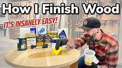 What Wood Finish Should You Use || Impossible to Screw Up Finishing Method