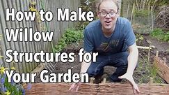 How to Make Willow Structures for Your Garden
