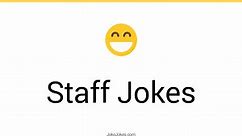 133  Staff Jokes And Funny Puns - JokoJokes