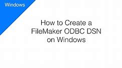 How to Create an ODBC DSN for a FileMaker Database [Windows]