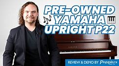 Pre-Owned Yamaha P22 Upright Piano | Review and Playing Demonstration by Popplers Music