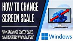 How to Change Screen Scale/Scaling on Windows 11 (PC & Laptop)