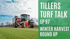Tillers Turf Talk Ep 97 - Winter Harvest Round Up