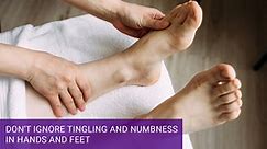 Tingling and Numbness in Hands and Feet - Warning signs