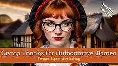 Giving Thanks For Authoritative Women | YOUTUBE EDIT | Female Supremacy Training for Beta Males