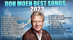Don Moen Best Songs 2023 - Praise and Worship Christian Songs Playlist