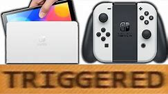 How the Nintendo Switch (OLED Model) TRIGGERS You!
