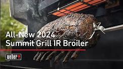 New 2024 Summit Grill Infrared (IR) Broiler | Weber Grills