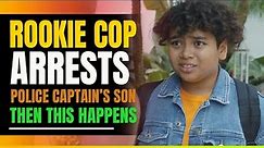 Prejudice Rookie Cop Arrests Police Captain's Son. Then This Happens