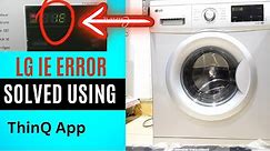 Lg washing machine IE error, solving using ThinQ app and smart diagnosis.