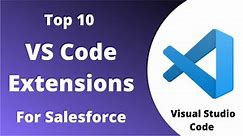 Top 10 VsCode Extensions for Salesforce