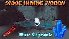 Space Mining Tycoon // HOW TO GET BLUE CRYSTALS // (BEST ORE IN THE GAME SECRET!!!)
