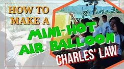 HOW TO MAKE A MINI HOT AIR BALLOON / CHARLES' LAW