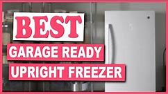 Best Garage Ready Upright Freezer, That Are Worth Your Money - Best Upright Freezer for Garage 2022