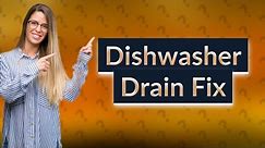 How do you fix a dishwasher that doesn't drain completely?
