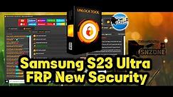 Samsung S23 Ultra | FRP New Security Patch 2023 | Method 1,2,3,4 | Update with Unlock Tool 2023 |