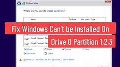 Fix Windows Can't be Installed on Drive 0 Partition 1,2,3 Easy Fix 100%