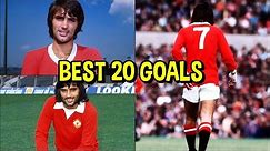 George Best • Best 20 goals ever!