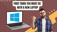 First Thing You Must Do With A New Laptop-2023