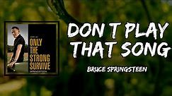 Bruce Springsteen - Dont Play That Song (Lyrics)