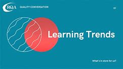 RQA Virtual Open Day 2022: Quality Conversation - Learning Trends