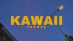 Reedzy - Kawaii [lyrics video]