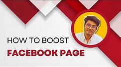 How to Boost Your Facebook Page Like A Pro!