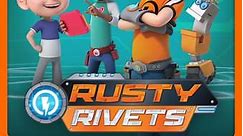 Rusty Rivets: Volume 1 Episode 6 Rusty Marks the Spot/Rusty's Bits on the Fritz