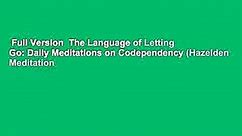 Full Version  The Language of Letting Go: Daily Meditations on Codependency (Hazelden Meditation