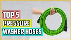 Top 5 Best Pressure Washer Hoses of 2023