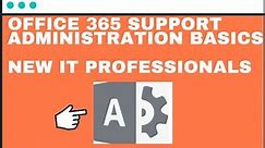Office 365 Support Administration Basics | New IT Professionals