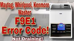 How to Fix Maytag Washer F9E1 Error Code | Washer Not Draining | Model #MVW6230HW2