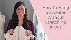 How To Hang A Sweater Without Stretching It Out