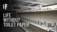 What If We Ran Out of Toilet Paper?