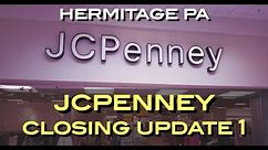 CLOSING - JCPENNEY - HERMITAGE PA - UPDATE 1