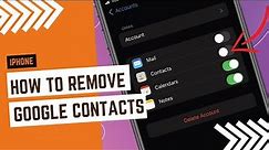 How to remove google contacts from iPhone