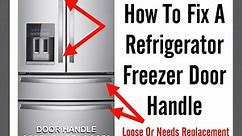 How To Fix A Refrigerator Freezer Door Handle That Is Loose Or Needs Replacement