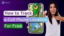 How to Track a Cell Phone Location For Free | Eyezy recommends