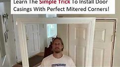 How To Install Door Casings (Simple Trick) With Perfect Mitered Corners!