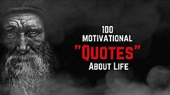 100 Motivational Quotes About Life that are Worth Listening To! | Life-Changing Quotes