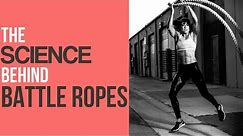 The Science Behind Battle Ropes | Battle Ropes Explained