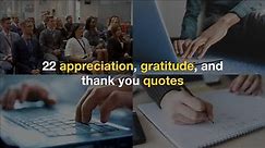 Top 22 Appreciation, Gratitude and Thank You Quotes. |Inspirational Daily Quotes |
