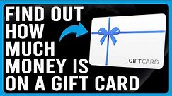 How To Find Out How Much Money Is On A Gift Card (How To Check Your Gift Card Balance)