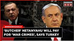 'Butcher' Netanyahu Will Pay For 'War Crimes', Says Turkey