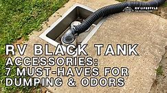 RV Black Tank Accessories: 7 Must-Haves for Dumping & Odors