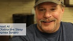 Meet Al: Obstructive Sleep Apnea Surgery