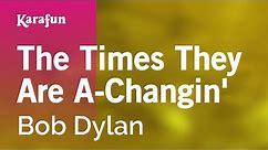 The Times They Are A-Changin' - Bob Dylan | Karaoke Version | KaraFun